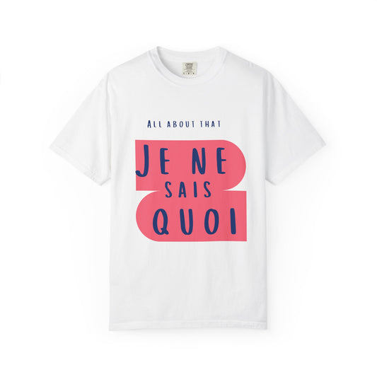 Je Ne Sais Quoi Tee