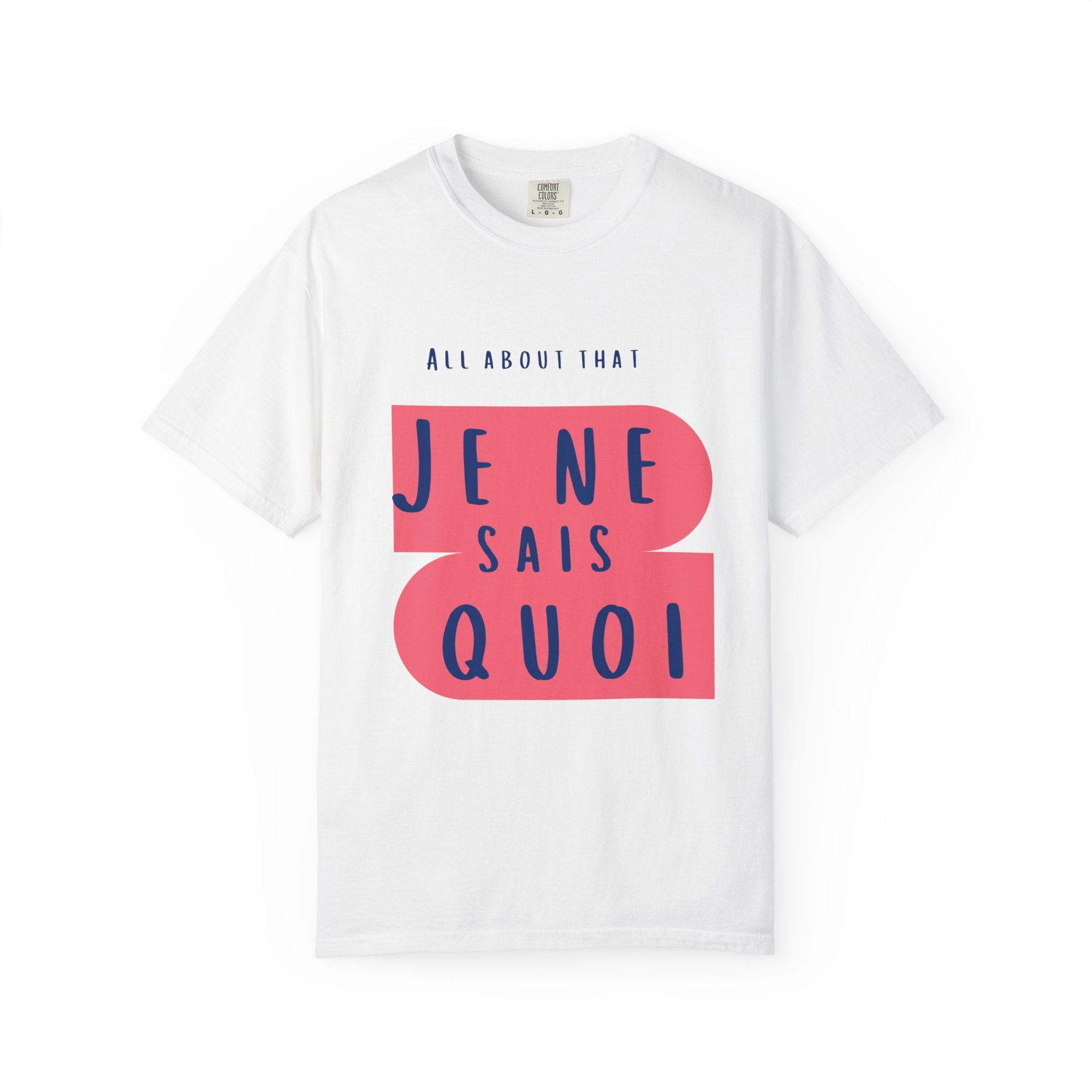 Je Ne Sais Quoi Tee