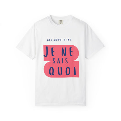 Je Ne Sais Quoi Tee