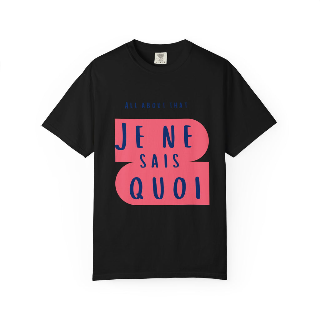 Je Ne Sais Quoi Tee